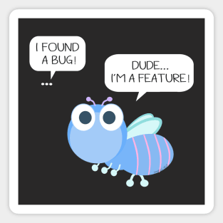 It's not a bug, it's a feature! Magnet